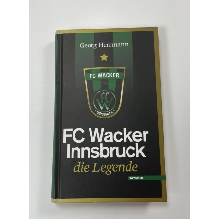 Buch Wacker Innnsbruck (AUT), Die Legende, von 1913 bis 2010